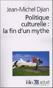 book cover of Politique culturelle : la fin d'un mythe by Jean-Michel Djian