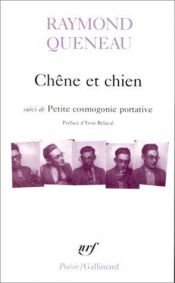 book cover of Chêne et chien (suivi de) Petite cosmogonie portative by 雷蒙·格諾