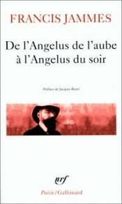 book cover of De l'Angelus de l'aube à l'Angelus du soir, 1888-1897 by Francis Jammes