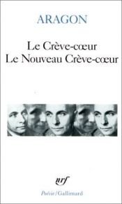 book cover of Le crève-c¶ur ;bLe nouveau crève-c¶ur by ルイ・アラゴン
