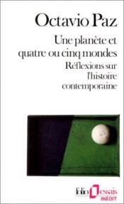 book cover of Une planète et quatre ou cinq mondes by Octavio Paz