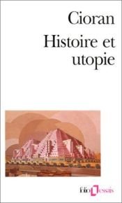 book cover of Histoire et utopie by E. M. Cioran