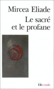 book cover of Le sacre et le profane by Mircea Eliade