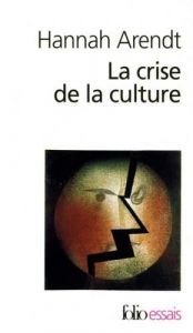 book cover of La crise de la culture [Texte imprimæ] : huit exercices de pensæe politique by Hannah Arendt