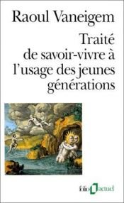 book cover of Traité de savoir-vivre à l'usage des jeunes générations by Raoul Vaneigem