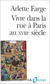 book cover of Vivre dans la rue à Paris au XVIIIe siècle by Arlette Farge