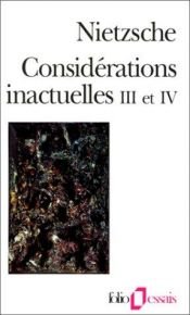 book cover of Considérations inactuelles III et IV by Фридрих Ницше