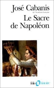 book cover of Le Sacre de Napoléon by José Cabanis