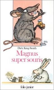 book cover of Magnus super souris by Dick King-Smith