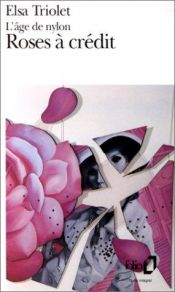 book cover of L'âge de nylon, Roses à crédit by Elsa Triolet
