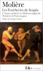 book cover of Les Fourberies de Scapin. L'Amour médecin. Le Médecin malgré lui. Monsieur de Pourceaugnac by Moliere