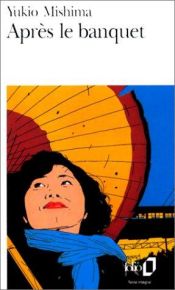 book cover of Après le banquet by Yukio Mishima