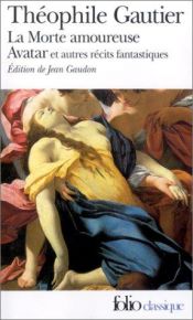 book cover of La Morte Amoureuse Avatar Et Autres Recits Fantastiques by Théophile Gautier