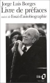 book cover of Livre de Prefaces Suivi d'Essai d'Autobiographique by خورخه لوئیس بورخس