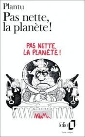 book cover of Pas Nette La Planete by Plantu