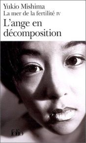 book cover of L'Ange en décomposition : la mer de la Fertilité IV by Yukio Mishima