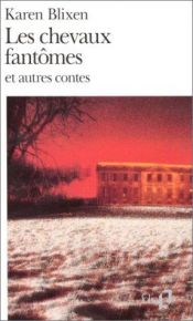 book cover of Les Chevaux fantômes et Autres contes by 凱倫·白烈森
