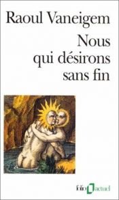 book cover of Nous qui desirons sans fin by Raoul Vaneigem