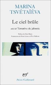 book cover of Le ciel brûle by Marina Cvetajeva