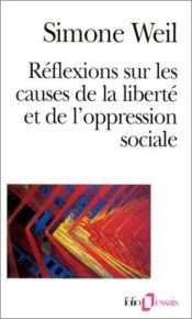 book cover of Reflexions sur les causes de la liberte et de l'oppression sociale by Simone Weil