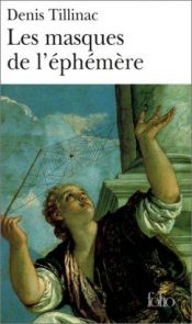 book cover of Les Masques de l'éphémère by Denis Tillinac