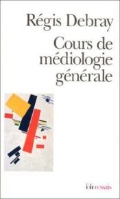 book cover of Cours de médiologie générale by Regis Debray
