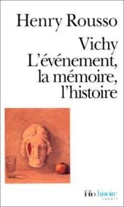 book cover of Vichy L'évènement, la mémoire, l'histoire by Henry Rousso