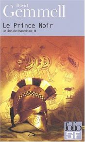 book cover of Le Lion de Macédoine, tome 3 : Le Prince noir by David Gemmell