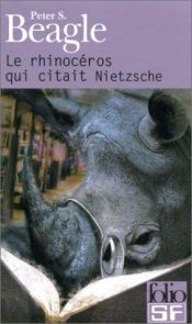 book cover of The Rhinoceros Who Quoted Nietzsche and Other Odd Acquaintances by Peter S. Beagle