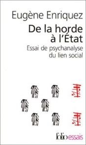 book cover of De la horde à l'état : Essai de psychanalyse du lien social by Eugène Enriquez