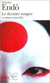 book cover of Le Dernier souper et autres nouvelles by شوساكو إندو
