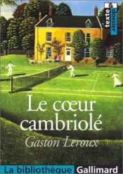 book cover of Le Coeur cambriolé by Gaston Leroux