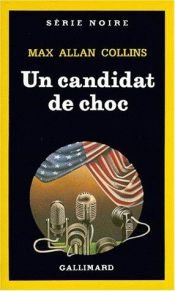 book cover of Un candidat de choc by Max Allan Collins