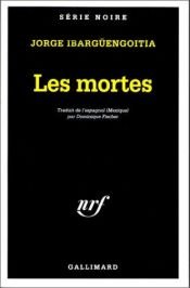 book cover of Les mortes by Jorge Ibargüengoitia