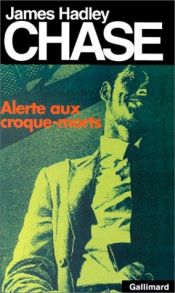 book cover of Alerte aux croquemorts by Джеймс Хедли Чейз