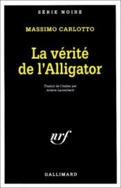 book cover of Die Wahrheit des Alligators by Massimo Carlotto