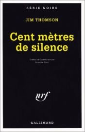 book cover of Cent mètres de silence by Jim Thompson