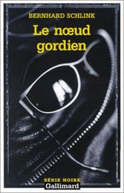 book cover of Le noeud gordien by Bernhard Schlink