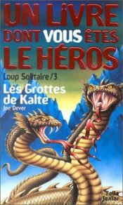 book cover of Le Loup Solitaire 03: Les Grottes de Kalte by Joe Dever