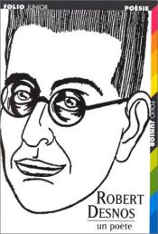 book cover of Robert Desnos: un poete by روبر دسنوس