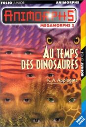 book cover of Au temps des dinosaures by Katherine Alice Applegate