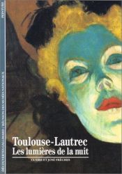 book cover of Toulouse Lautrec : Les lumières de la nuit by Claire Freches