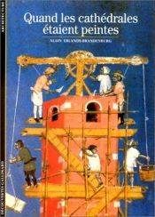 book cover of Quand les cathédrales étaient peintes by Alain Erlande-Brandenburg