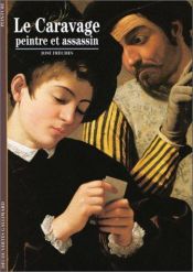 book cover of Le Caravage : Peintre et assassin by José Frèches