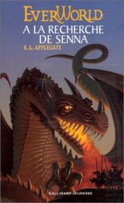 book cover of EverWorld, tome 1 : A la recherche de Senna by Katherine Alice Applegate