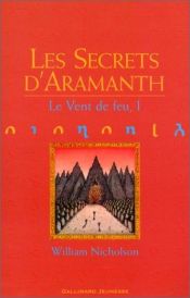 book cover of VENT DE FEU T01 (LE) : LES SECRETS D'ARAMANTH by William Nicholson