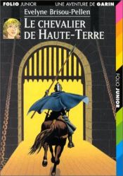 book cover of Garin, numéro 6 : Le Chevalier de Haute-Terre by Evelyne Brisou-Pellen