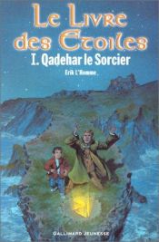 book cover of Le Livre des Étoiles 1 : Qadehar le Sorcier by Erik L'Homme