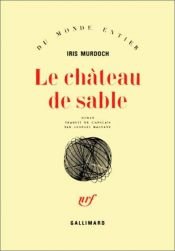 book cover of Le château de sable by Iris Murdoch