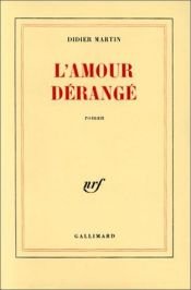 book cover of L'amour dérangé by Didier Martin